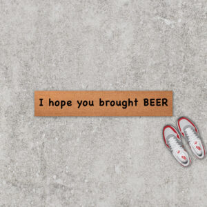 I Hope You Brought Beer Doormat