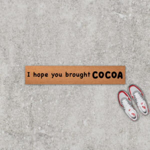 I Hope You Brought Cocoa Doormat