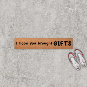 I Hope You Brought Gifts Doormat