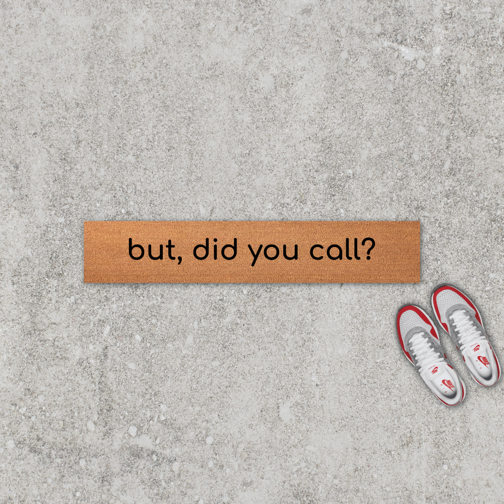 But Did You Call Doormat